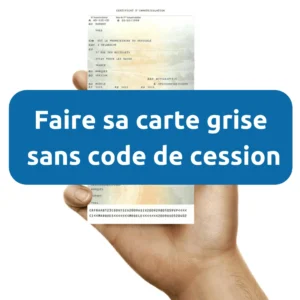 Carte grise sans code de cession : Le guide expert pour débloquer votre dossier en 2026
